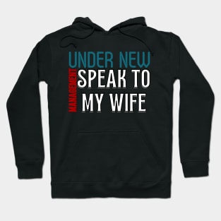 Under New Management speak to my wife, New Husband Hoodie